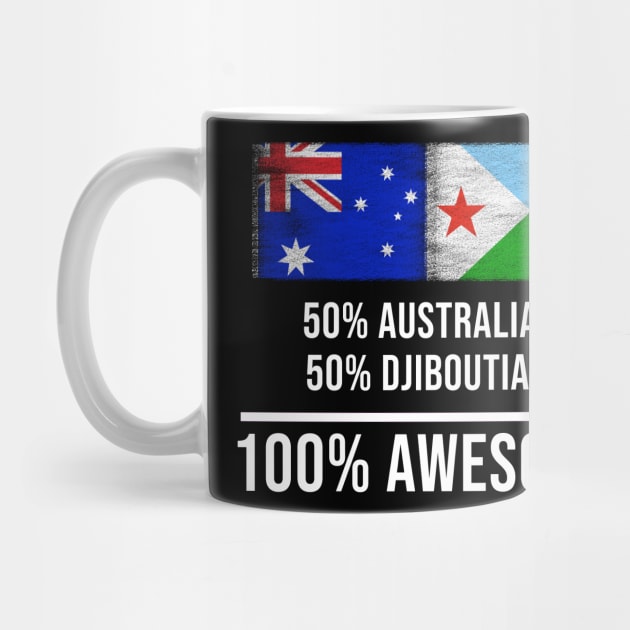 50% Australian 50% Djiboutian 100% Awesome - Gift for Djiboutian Heritage From Djibouti by Country Flags